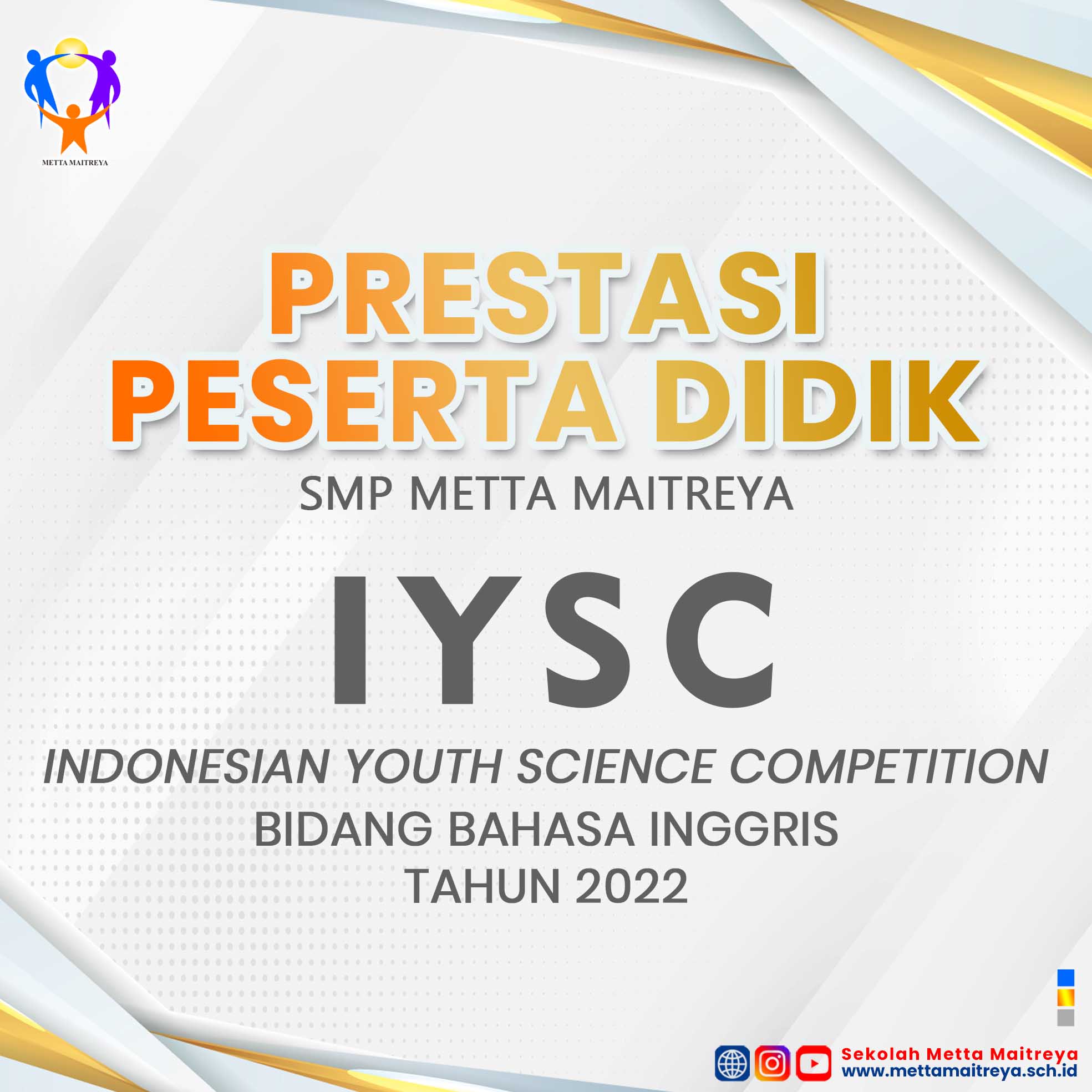 Prestasi Peserta Didik dalam Indonesian Youth Science Competition (IYSC) 2022 Bidang Bahasa Inggris | SMP METTA MAITREYA